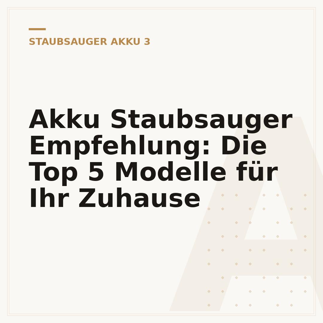 Akku Staubsauger Empfehlung: Die Top 5 Modelle für Ihr Zuhause