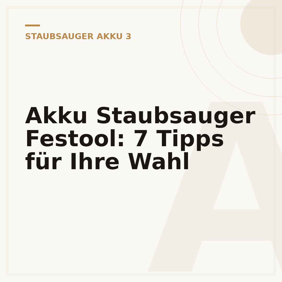 Akku Staubsauger Festool: 7 Tipps für Ihre Wahl