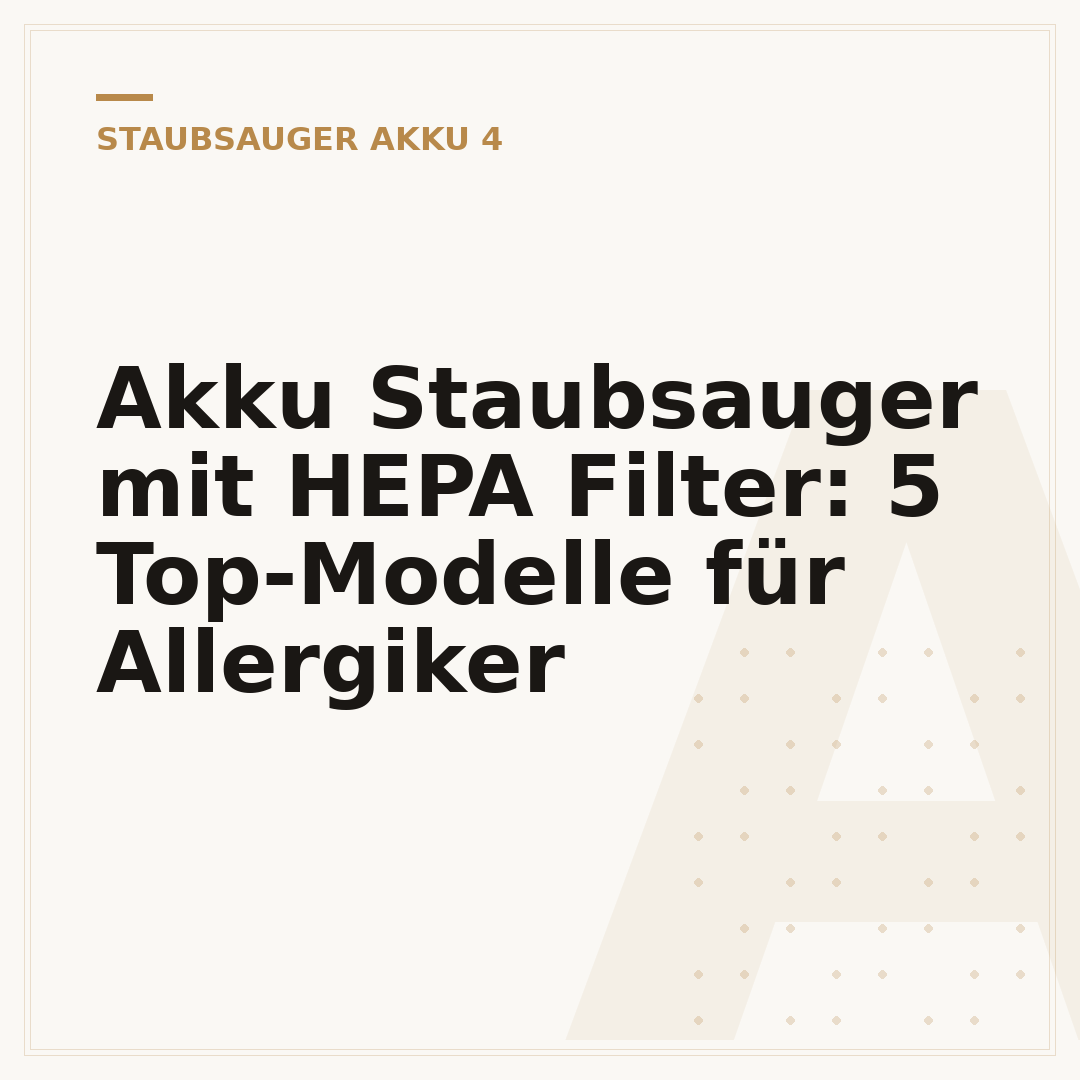 Akku Staubsauger mit HEPA Filter: 5 Top-Modelle für Allergiker