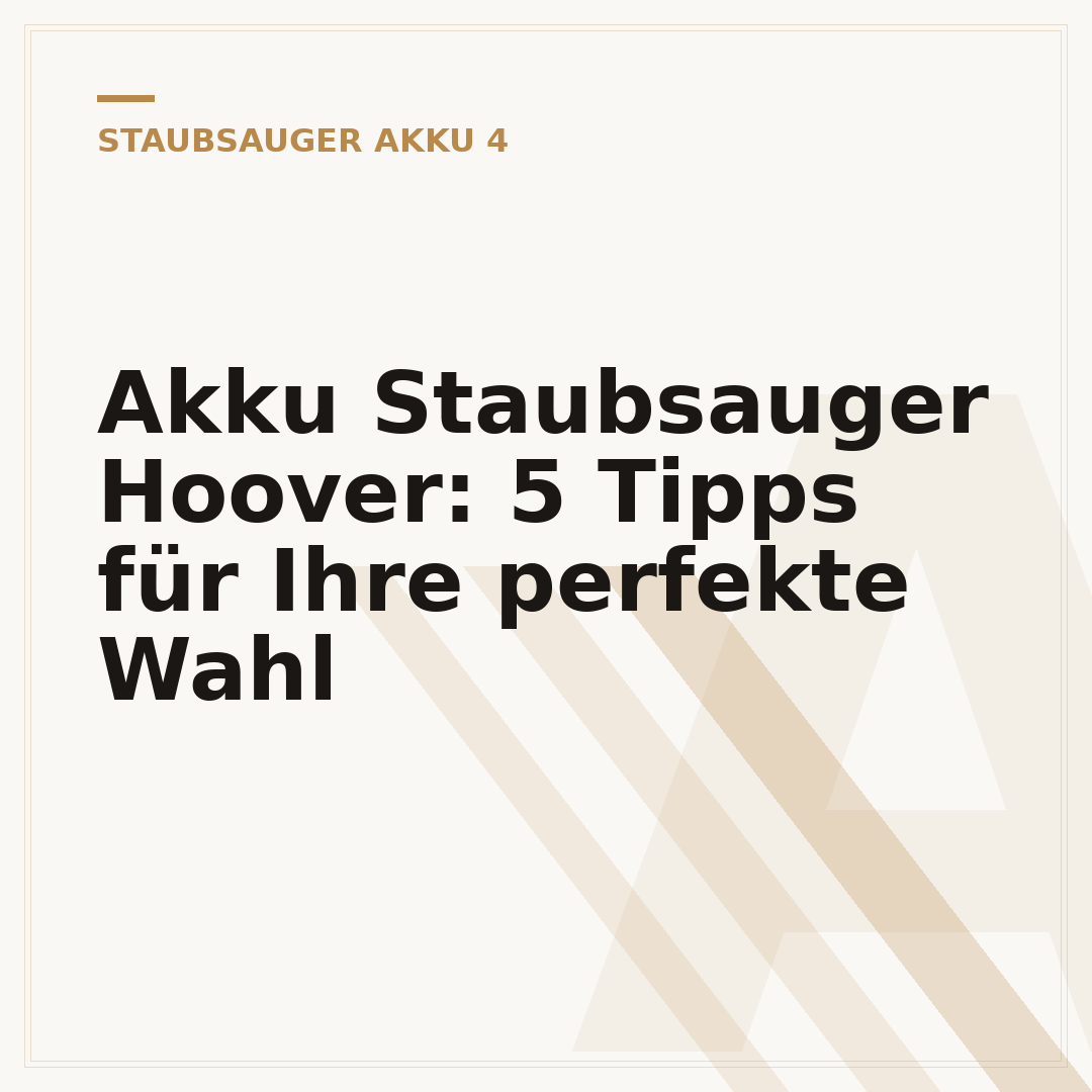 Akku Staubsauger Hoover: 5 Tipps für Ihre perfekte Wahl