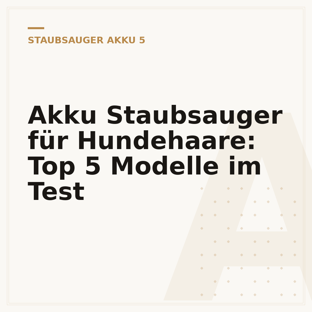 Akku Staubsauger für Hundehaare: Top 5 Modelle im Test