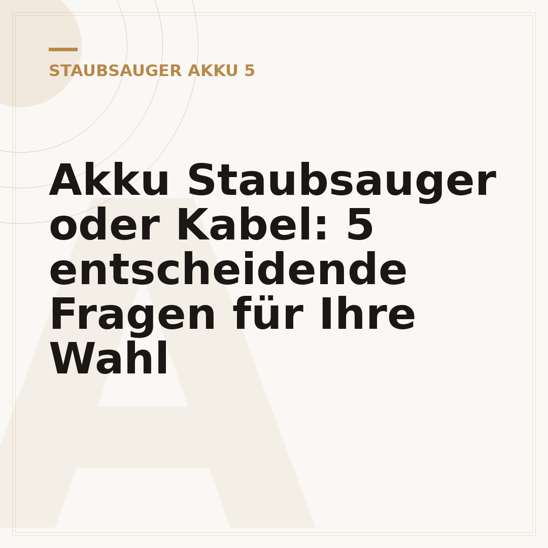 Akku Staubsauger oder Kabel: 5 entscheidende Fragen für Ihre Wahl