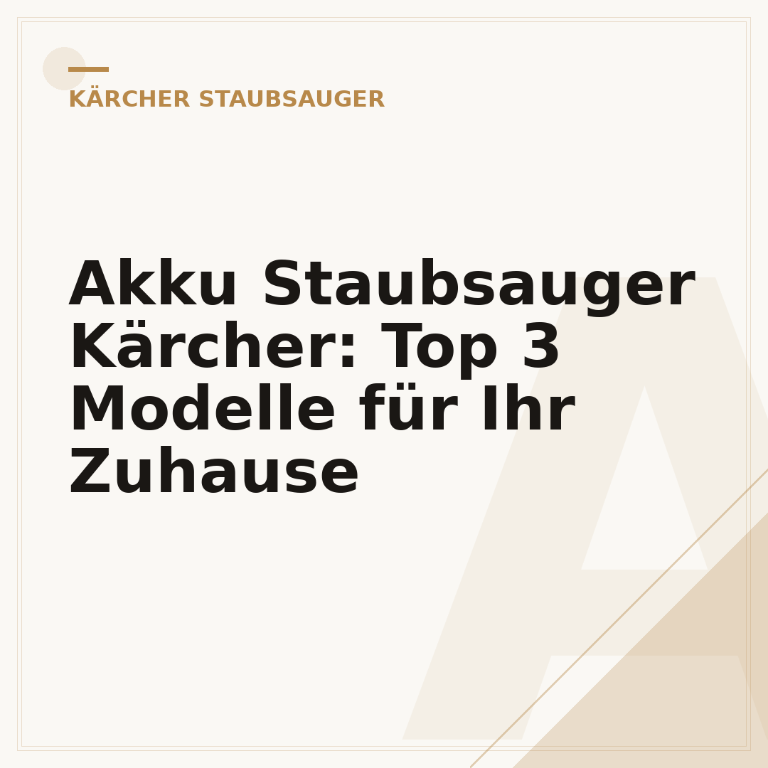 Akku Staubsauger Kärcher: Top 3 Modelle für Ihr Zuhause