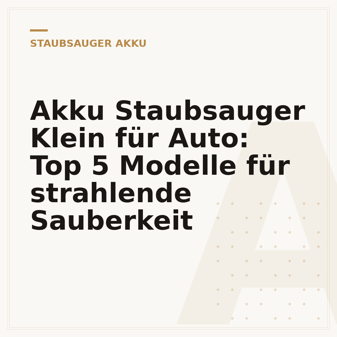 Akku Staubsauger Klein für Auto: Top 5 Modelle für strahlende Sauberkeit