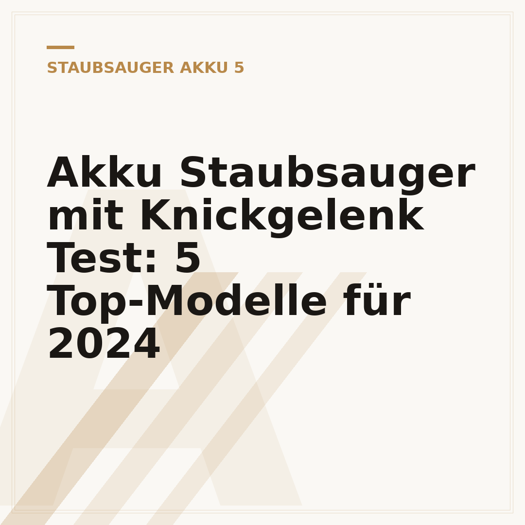 Akku Staubsauger mit Knickgelenk Test: 5 Top-Modelle für 2024