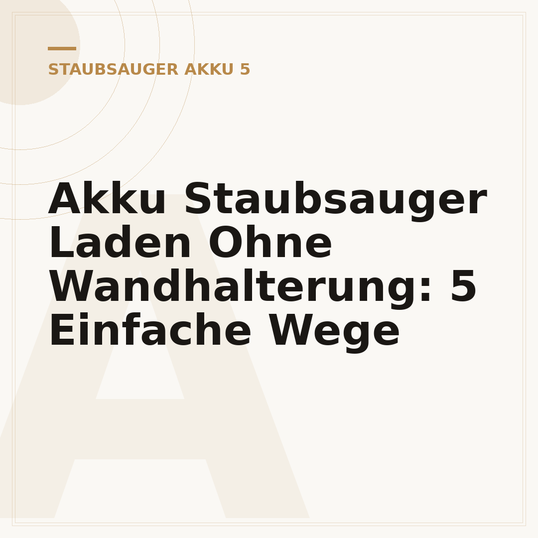 Akku Staubsauger Laden Ohne Wandhalterung: 5 Einfache Wege