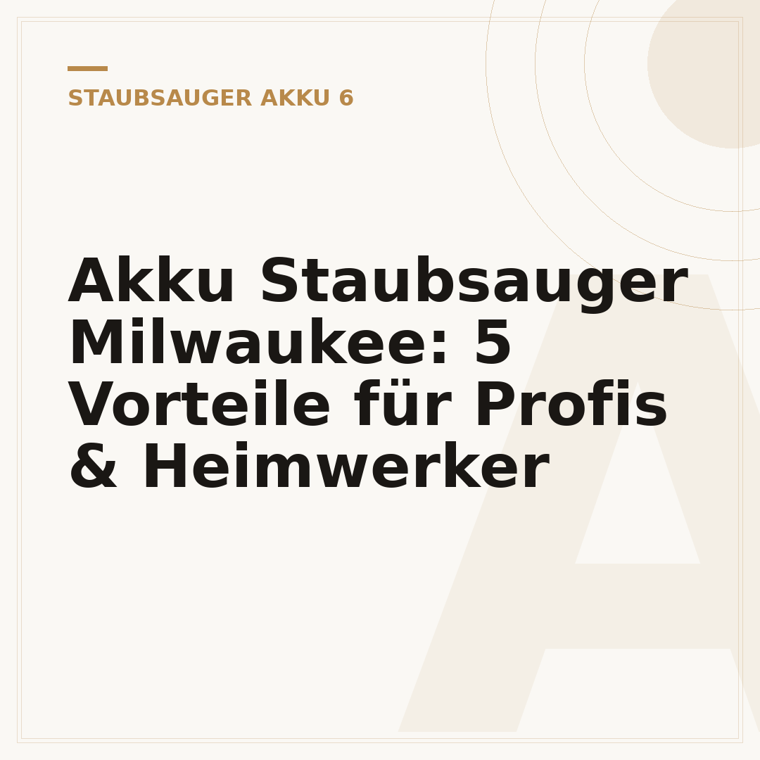 Akku Staubsauger Milwaukee: 5 Vorteile für Profis & Heimwerker