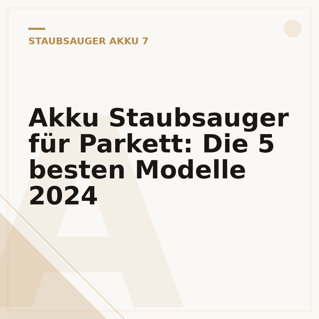 Akku Staubsauger für Parkett: Die 5 besten Modelle 2024