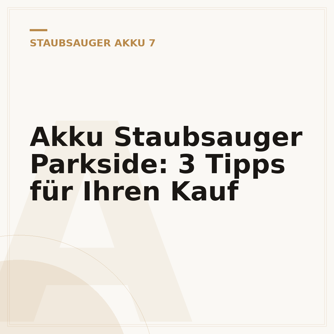 Akku Staubsauger Parkside: 3 Tipps für Ihren Kauf
