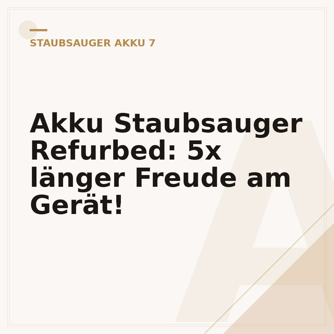 Akku Staubsauger Refurbed: 5x länger Freude am Gerät!