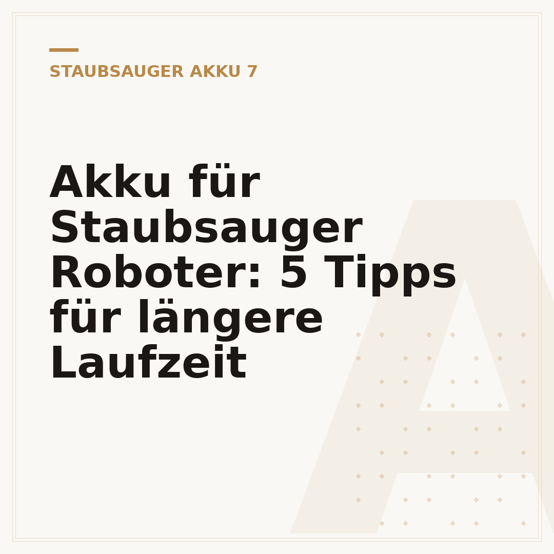 Akku für Staubsauger Roboter: 5 Tipps für längere Laufzeit