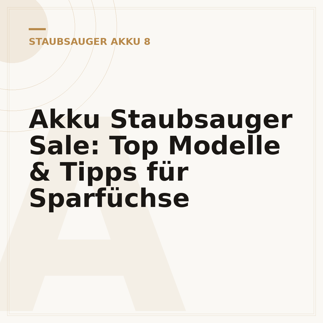 Akku Staubsauger Sale: Top Modelle & Tipps für Sparfüchse