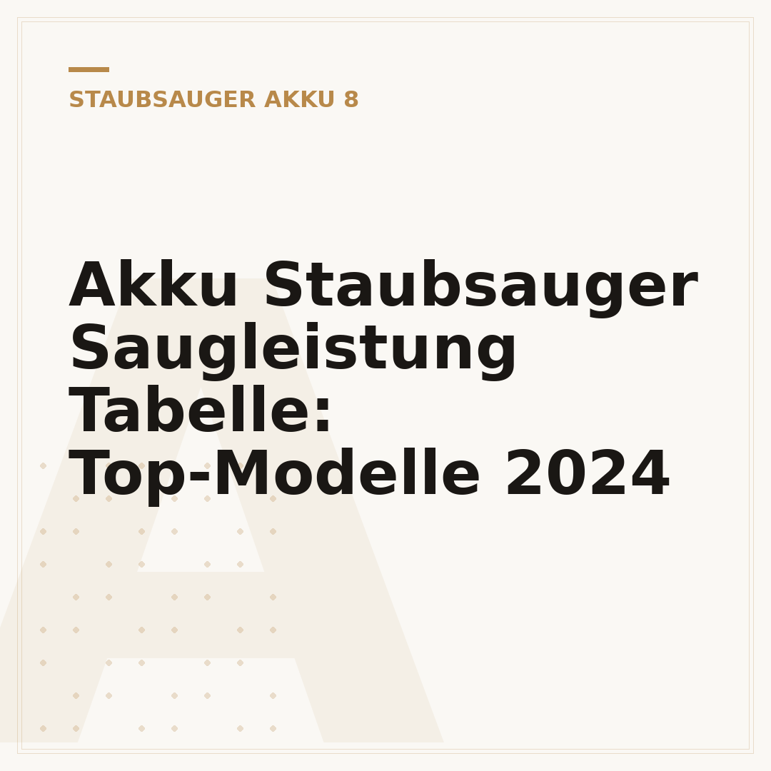 Akku Staubsauger Saugleistung Tabelle: Top-Modelle 2024