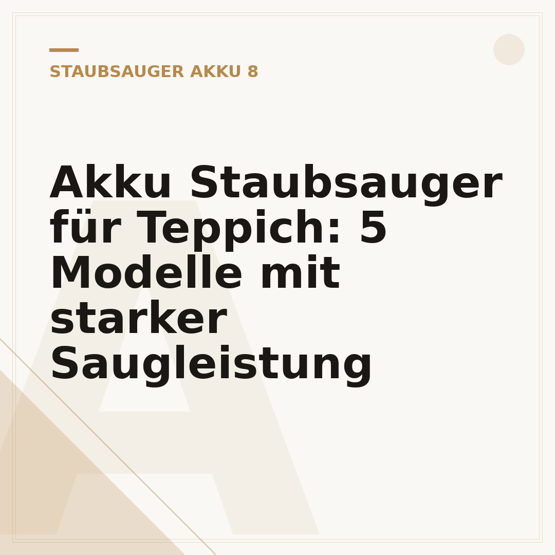 Akku Staubsauger für Teppich: 5 Modelle mit starker Saugleistung