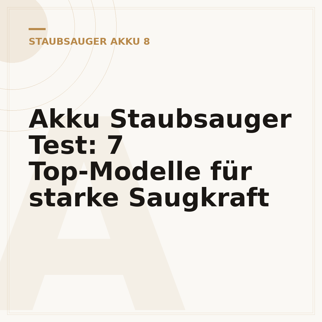 Akku Staubsauger Test: 7 Top-Modelle für starke Saugkraft