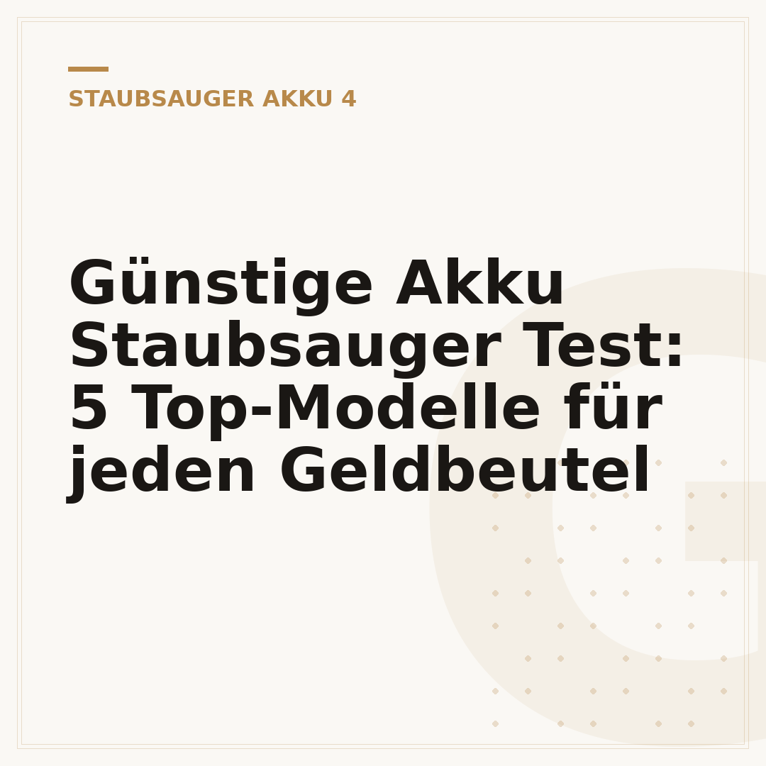Günstige Akku Staubsauger Test: 5 Top-Modelle für jeden Geldbeutel