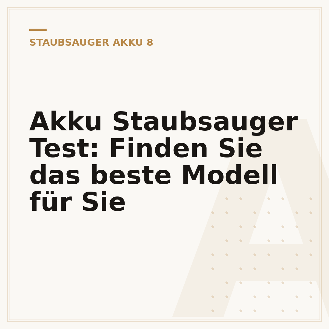 Akku Staubsauger Test: Finden Sie das beste Modell für Sie