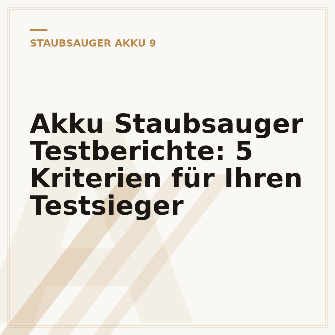 Akku Staubsauger Testberichte: 5 Kriterien für Ihren Testsieger