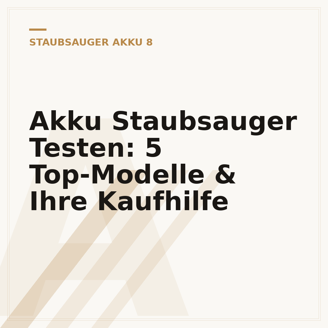 Akku Staubsauger Testen: 5 Top-Modelle & Ihre Kaufhilfe