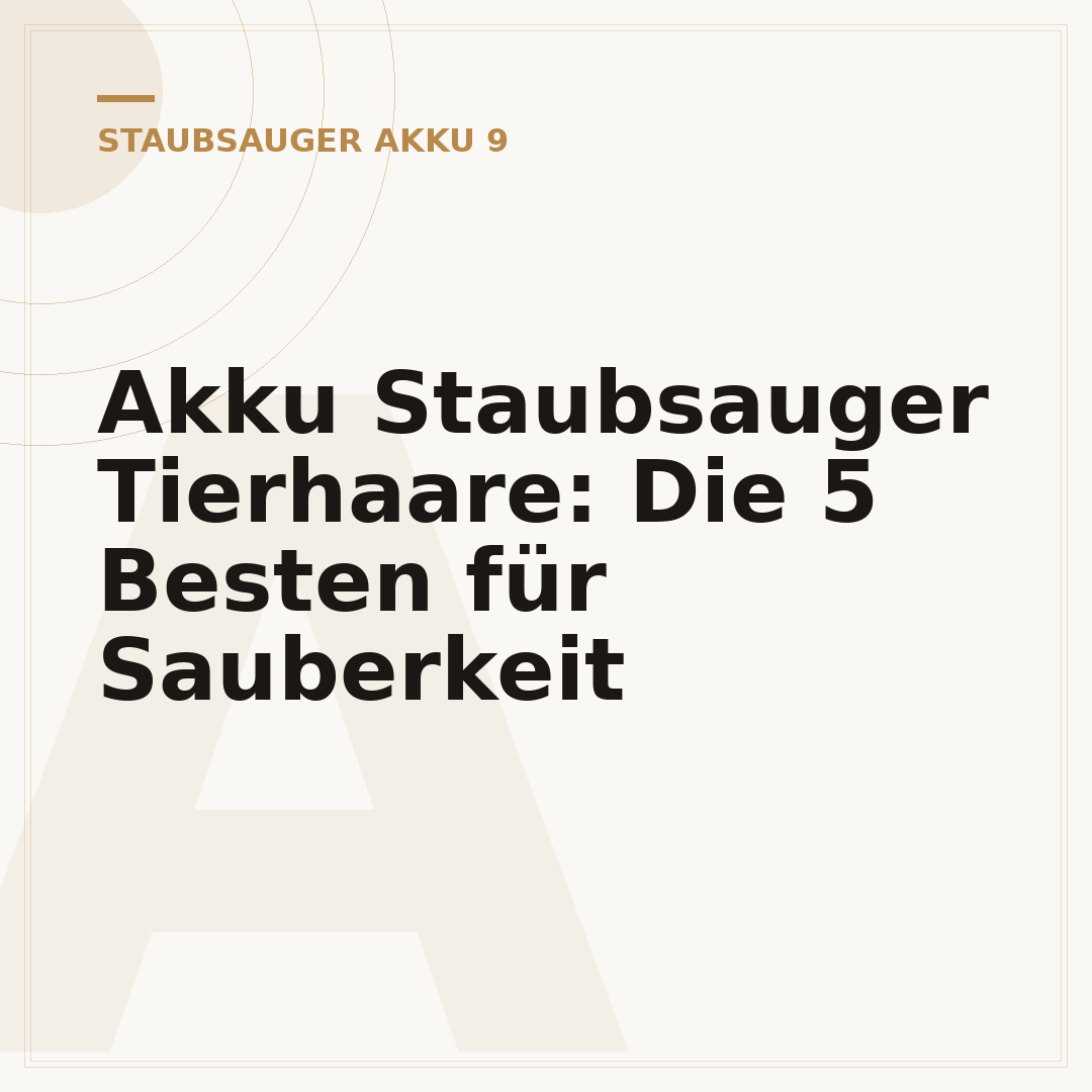 Akku Staubsauger Tierhaare: Die 5 Besten für Sauberkeit
