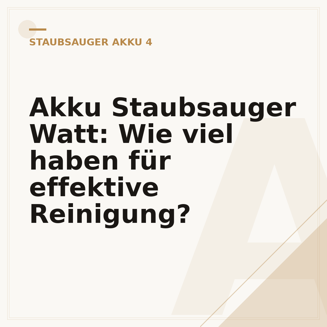 Akku Staubsauger Watt: Wie viel haben für effektive Reinigung?