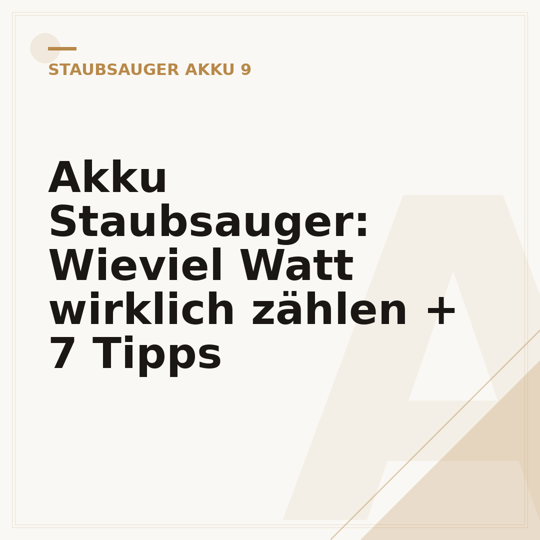 Akku Staubsauger: Wieviel Watt wirklich zählen + 7 Tipps