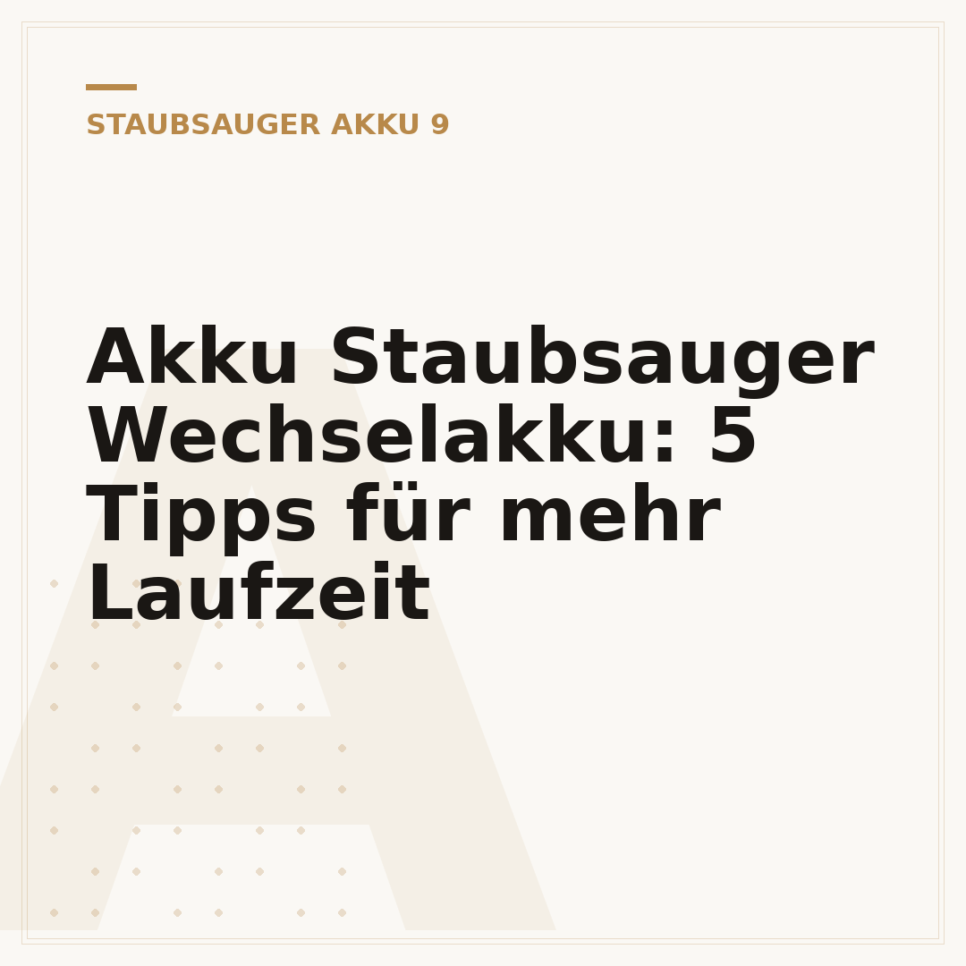 Akku Staubsauger Wechselakku: 5 Tipps für mehr Laufzeit