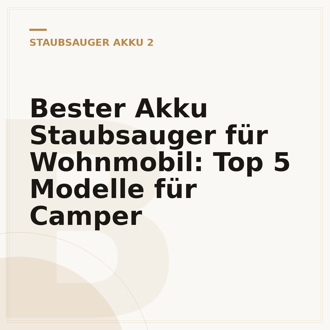 Bester Akku Staubsauger für Wohnmobil: Top 5 Modelle für Camper