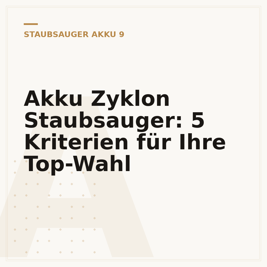 Akku Zyklon Staubsauger: 5 Kriterien für Ihre Top-Wahl