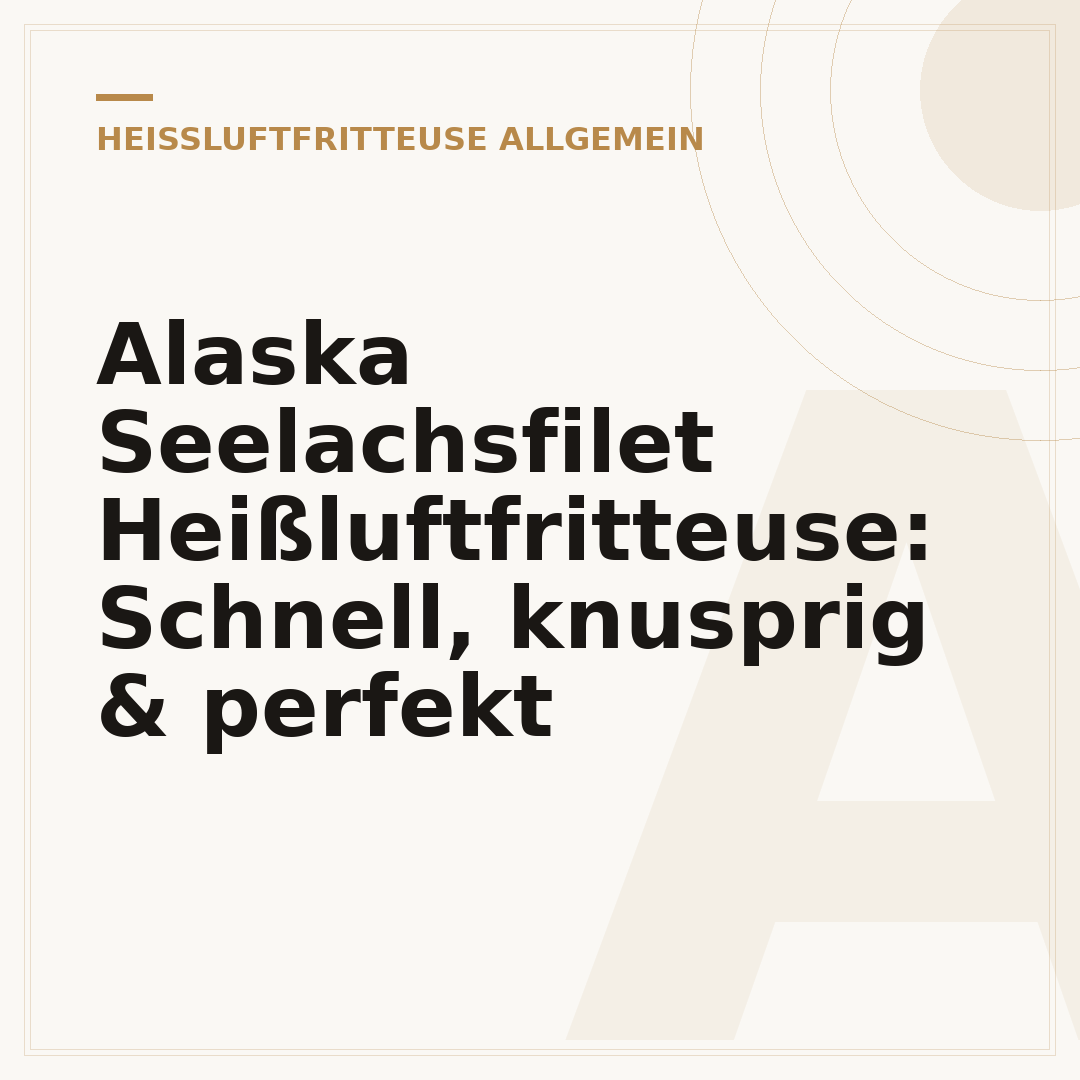 Alaska Seelachsfilet Heißluftfritteuse: Schnell, knusprig & perfekt
