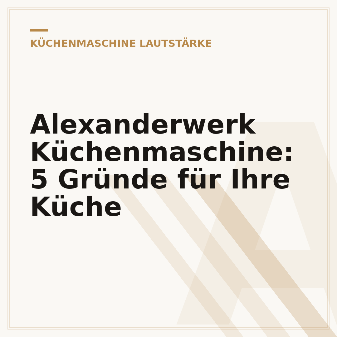 Alexanderwerk Küchenmaschine: 5 Gründe für Ihre Küche