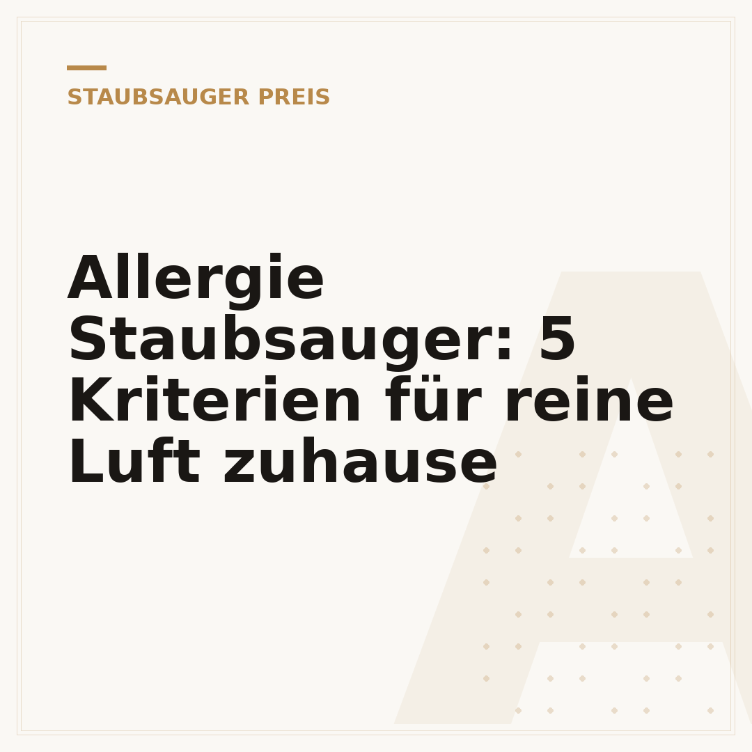 Allergie Staubsauger: 5 Kriterien für reine Luft zuhause