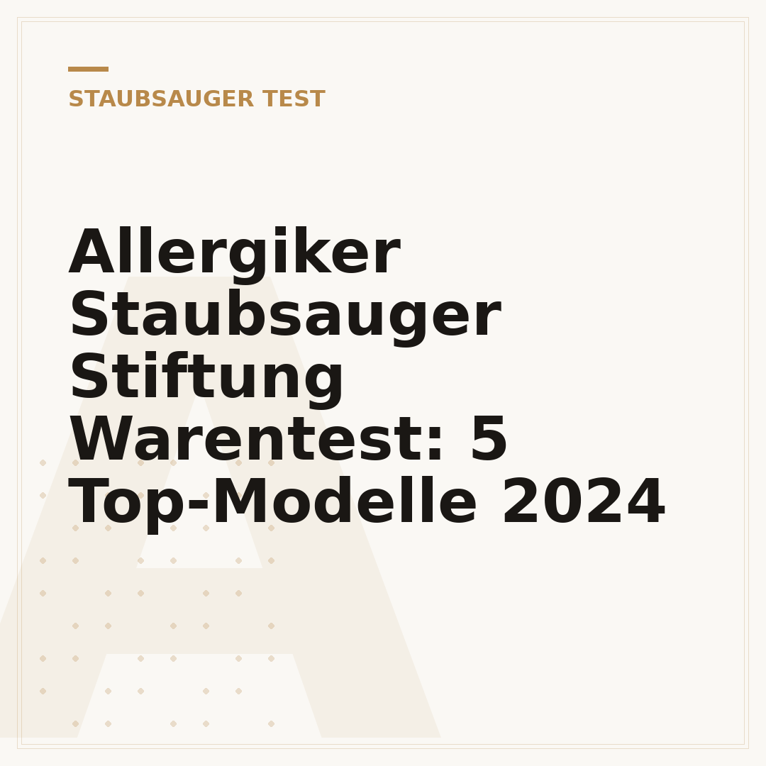 Allergiker Staubsauger Stiftung Warentest: 5 Top-Modelle 2024