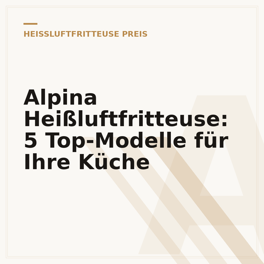 Alpina Heißluftfritteuse: 5 Top-Modelle für Ihre Küche