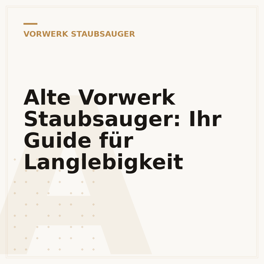 Alte Vorwerk Staubsauger: Ihr Guide für Langlebigkeit