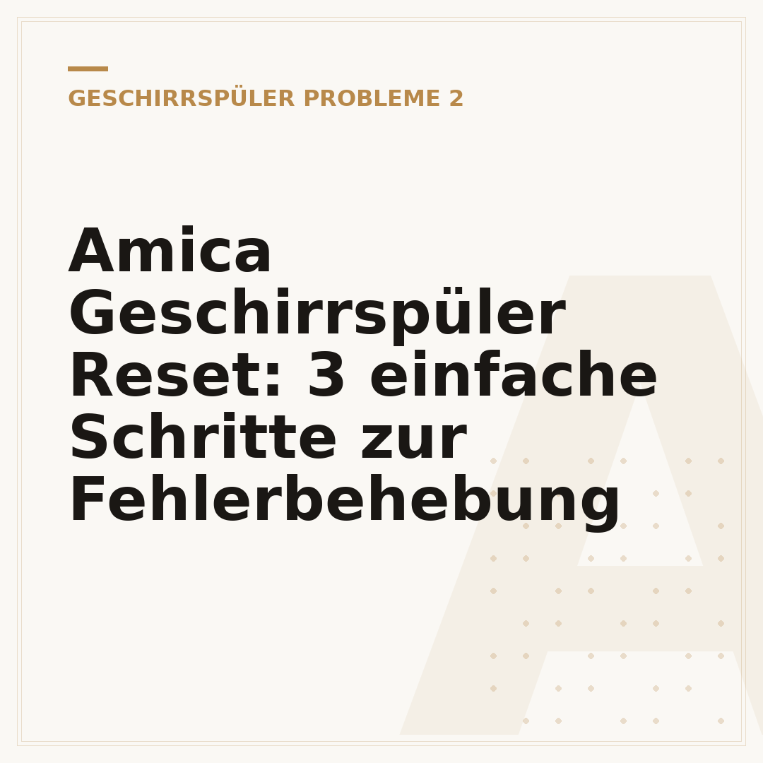 Amica Geschirrspüler Reset: 3 einfache Schritte zur Fehlerbehebung