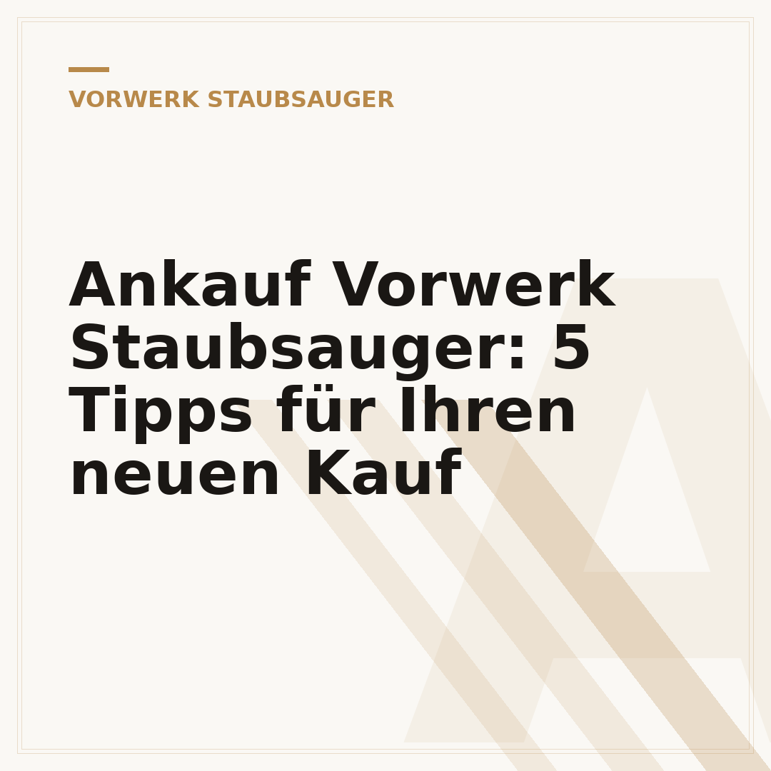 Ankauf Vorwerk Staubsauger: 5 Tipps für Ihren neuen Kauf