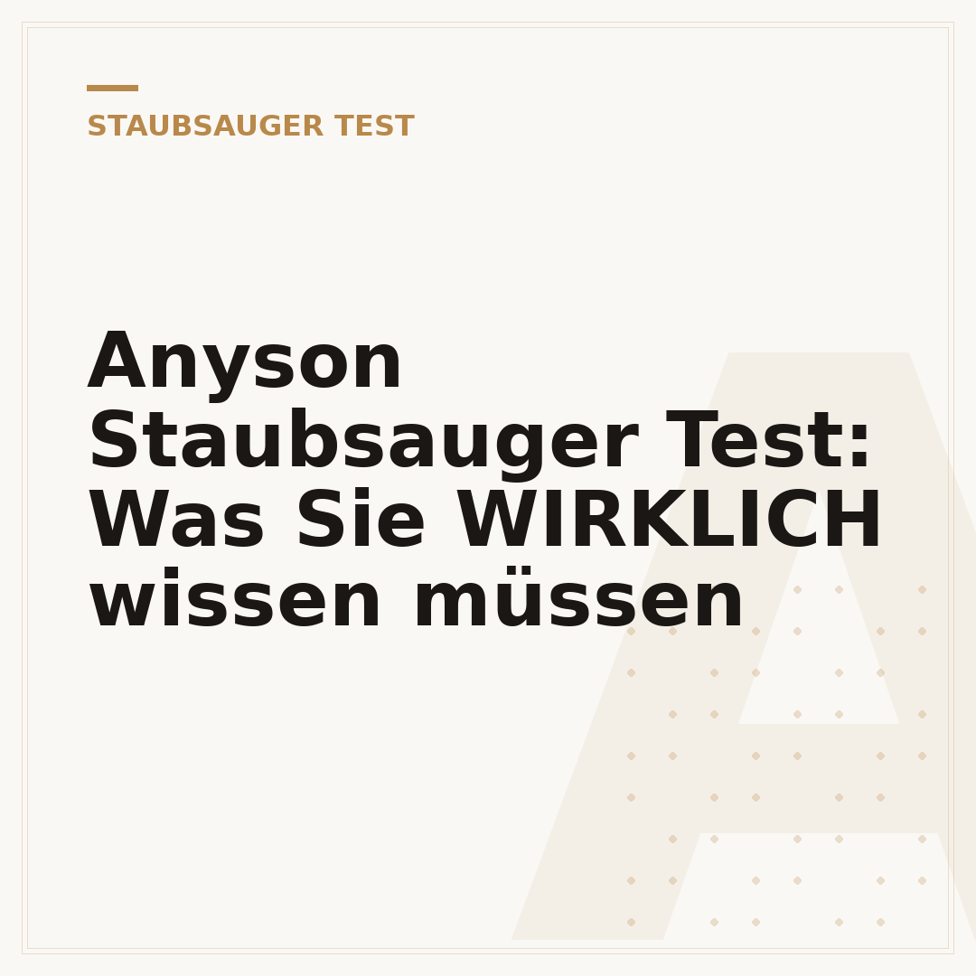 Anyson Staubsauger Test: Was Sie WIRKLICH wissen müssen