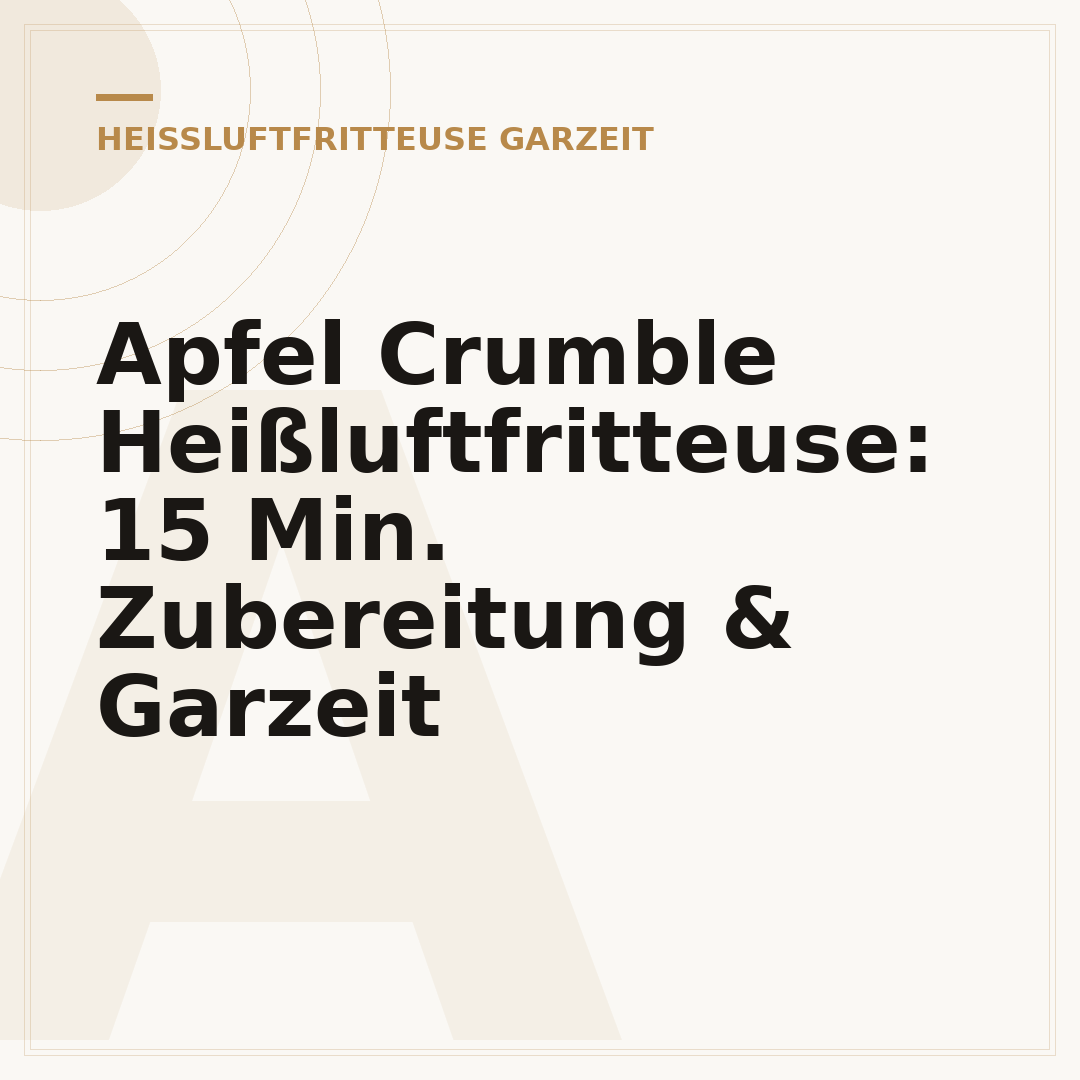 Apfel Crumble Heißluftfritteuse: 15 Min. Zubereitung & Garzeit