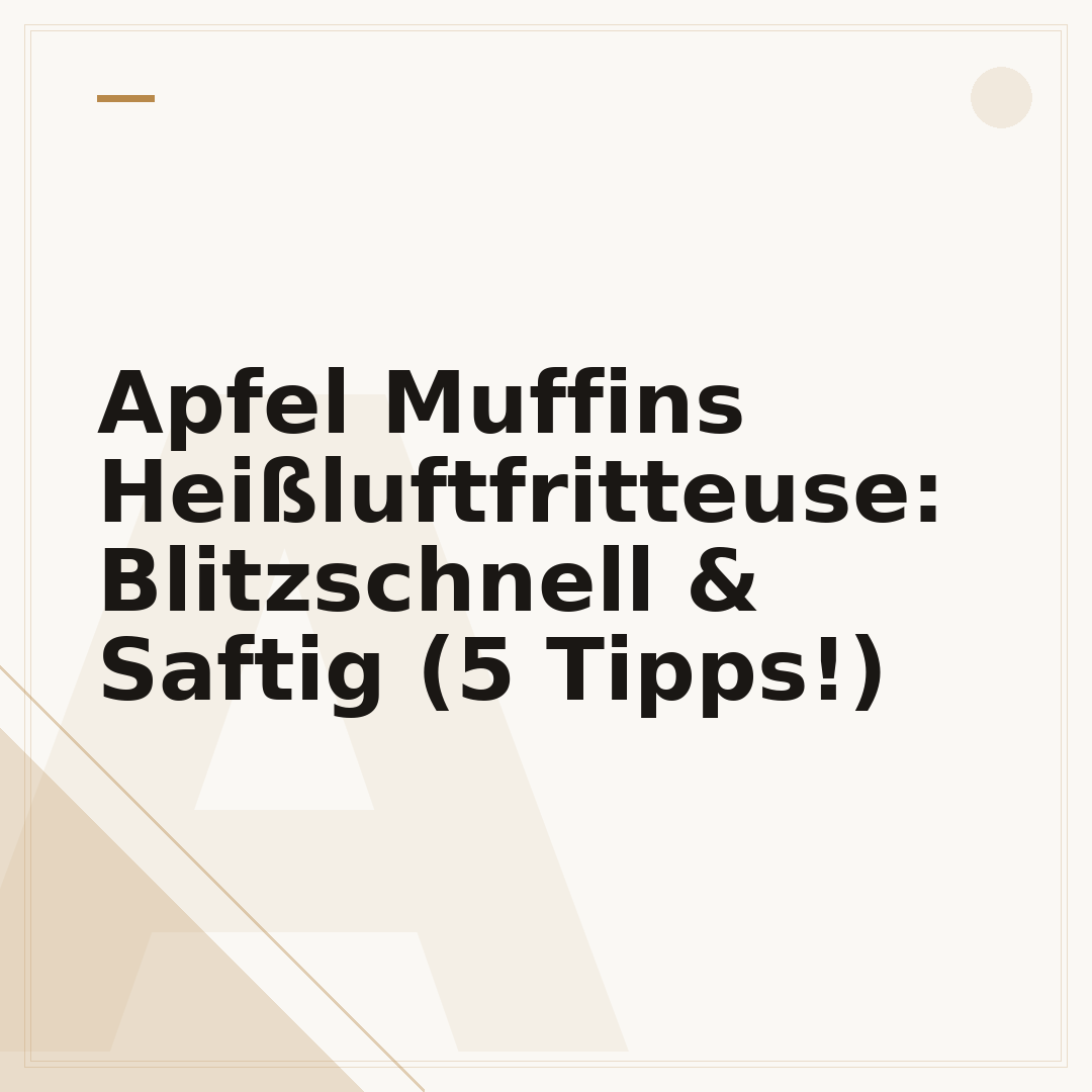 Apfel Muffins Heißluftfritteuse: Blitzschnell & Saftig (5 Tipps!)