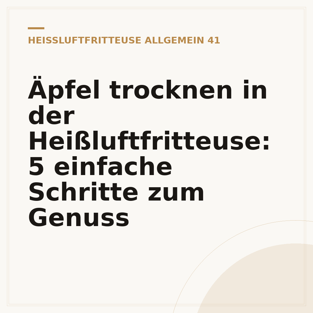 Äpfel trocknen in der Heißluftfritteuse: 5 einfache Schritte zum Genuss