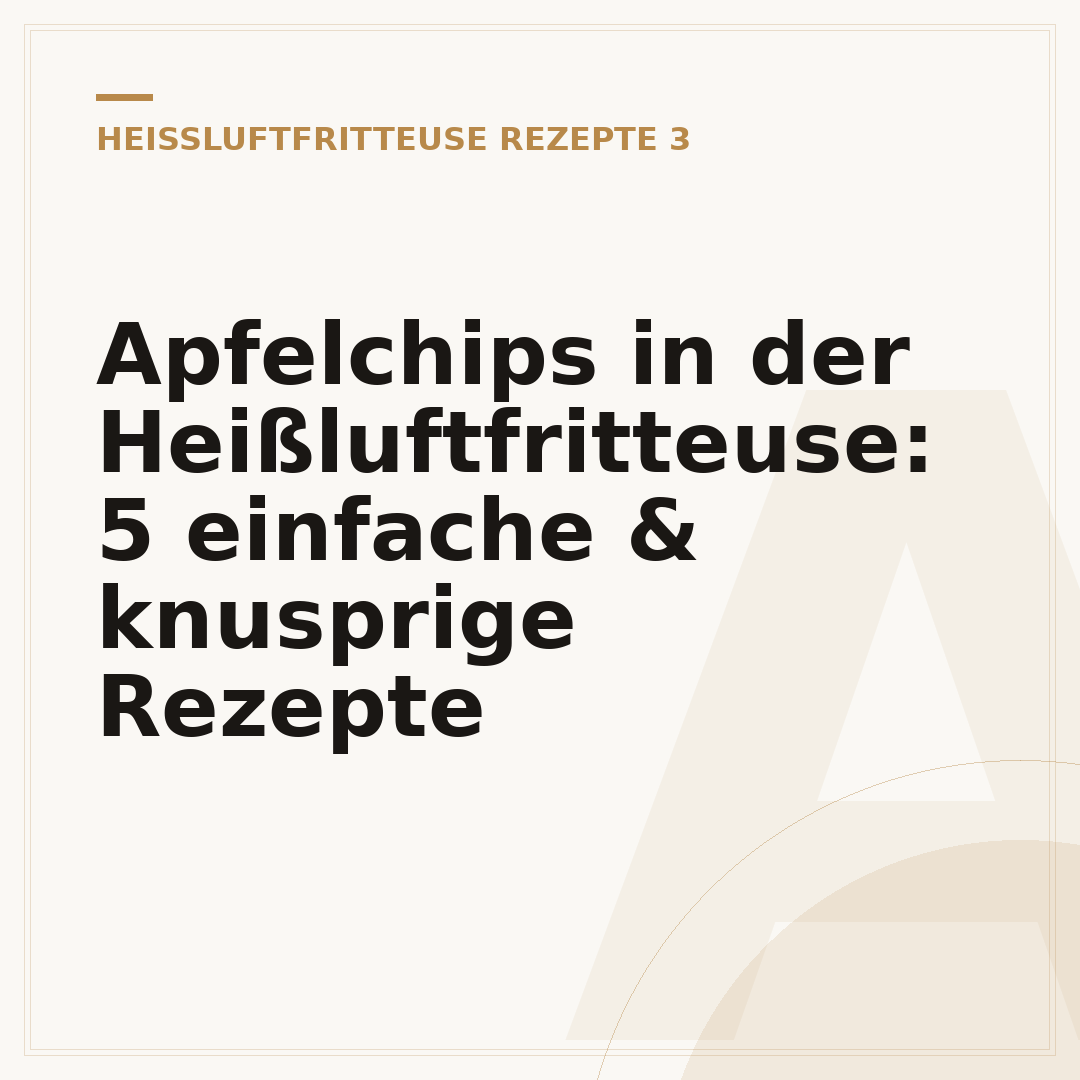 Apfelchips in der Heißluftfritteuse: 5 einfache & knusprige Rezepte