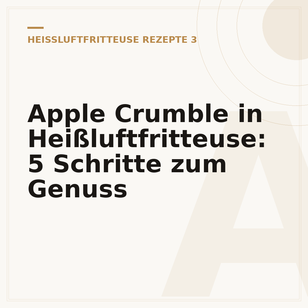 Apple Crumble in Heißluftfritteuse: 5 Schritte zum Genuss