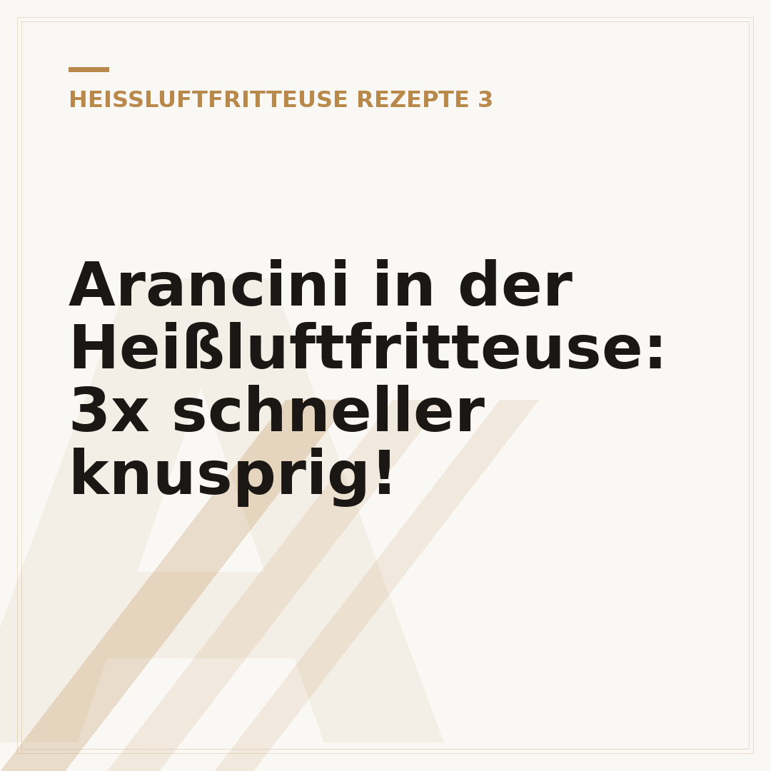 Arancini in der Heißluftfritteuse: 3x schneller knusprig!