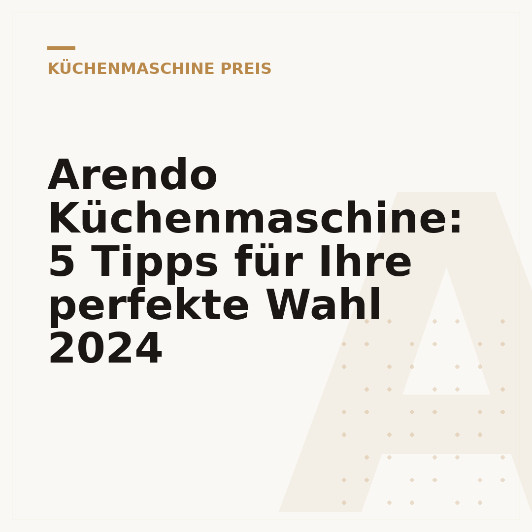 Arendo Küchenmaschine: 5 Tipps für Ihre perfekte Wahl 2024
