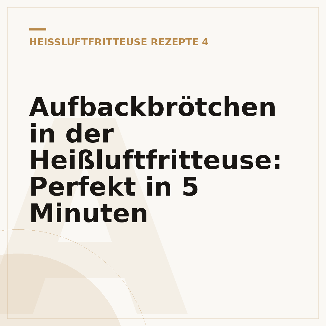Aufbackbrötchen in der Heißluftfritteuse: Perfekt in 5 Minuten