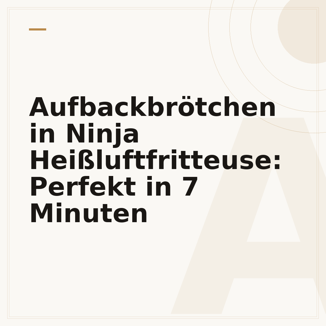 Aufbackbrötchen in Ninja Heißluftfritteuse: Perfekt in 7 Minuten