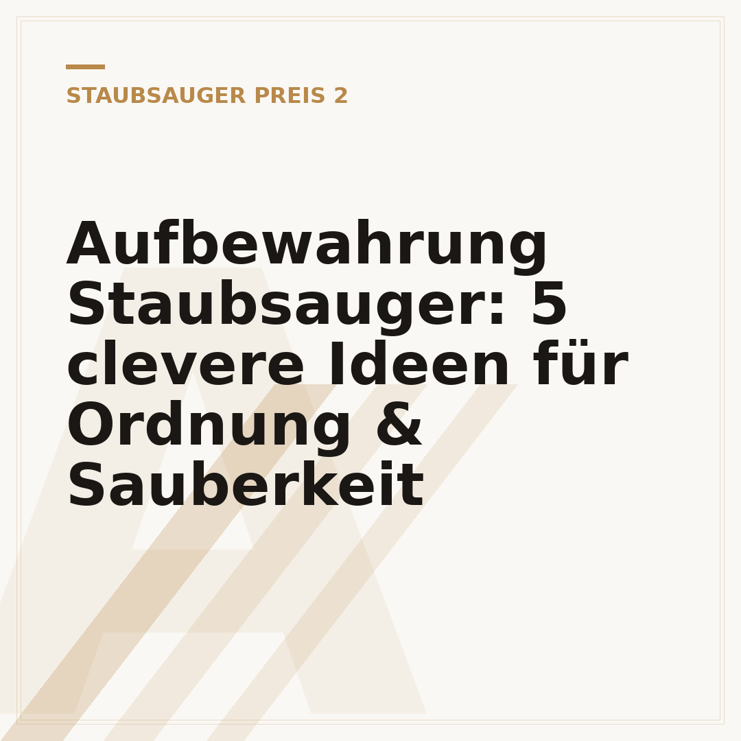 Aufbewahrung Staubsauger: 5 clevere Ideen für Ordnung & Sauberkeit
