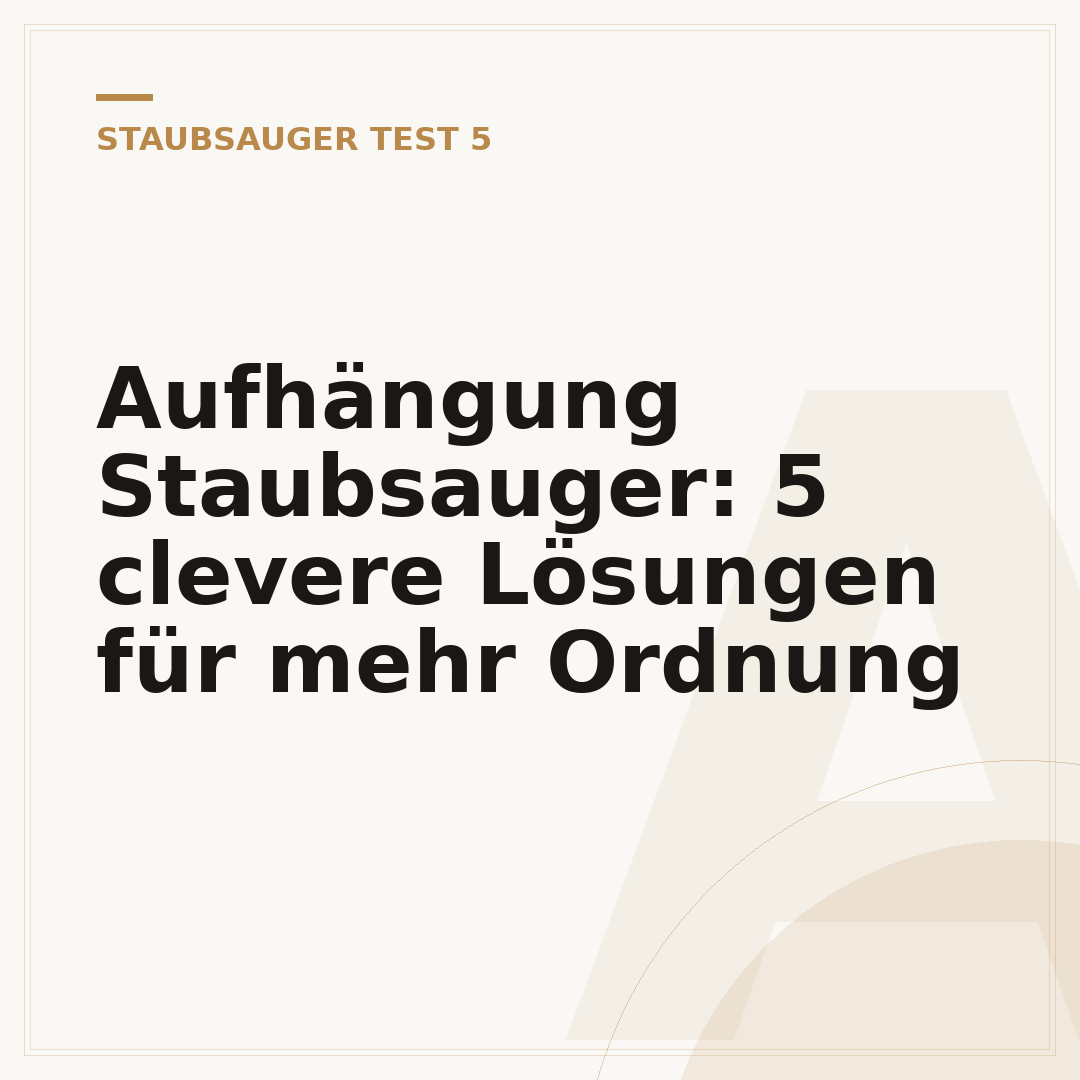 Aufhängung Staubsauger: 5 clevere Lösungen für mehr Ordnung