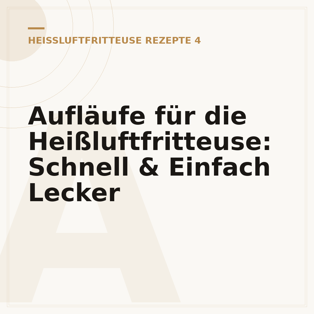Aufläufe für die Heißluftfritteuse: Schnell & Einfach Lecker